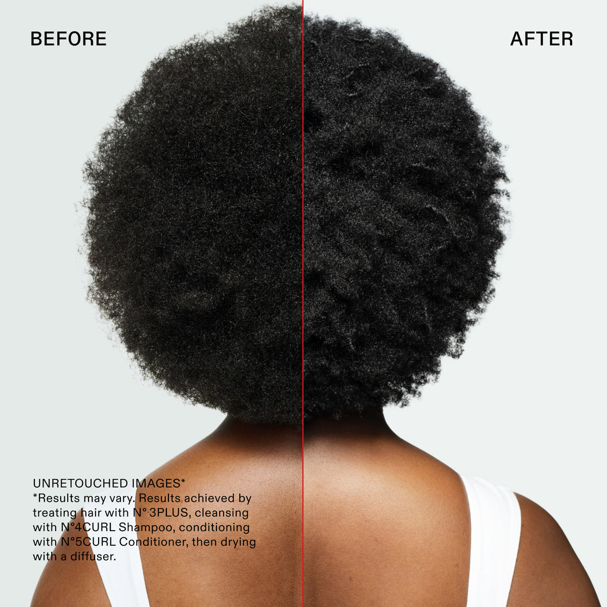 ANTES
DESPUÉS
IMÁGENES SIN RETOCAR*
*Los resultados pueden variar. Resultados. obtenidos al tratar el cabello con N° 3PLUS, lavar con el N°4CURL Shampoo, acondicionar con el N°5CURL Conditioner y secar con difusor.