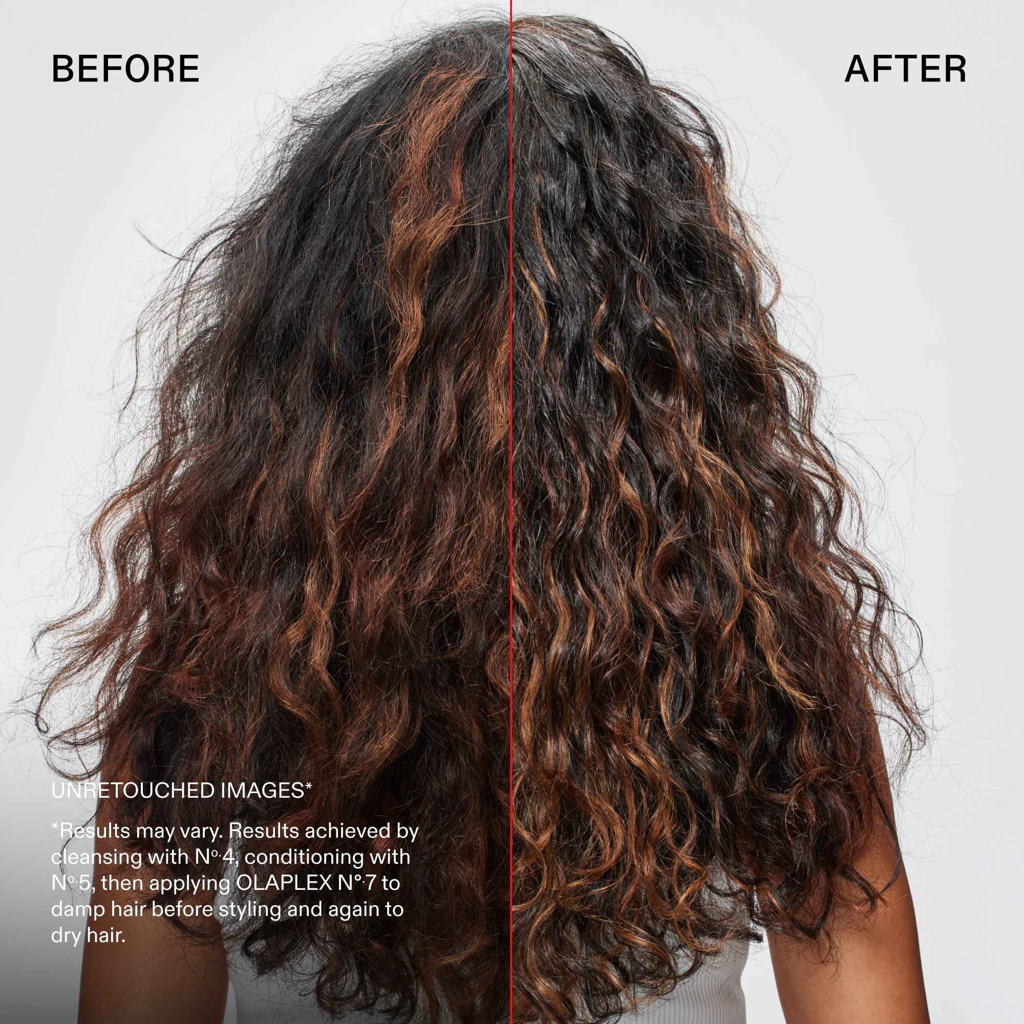 Antes y después

IMÁGENES SIN RETOCAR*
*Los resultados pueden variar. Resultados obtenidos lavando el cabello con el Nº.4, acondicionándolo con el Nº.5 y aplicando el OLAPLEX N°7 sobre el cabello húmedo antes de peinarlo y de nuevo sobre el cabello seco.